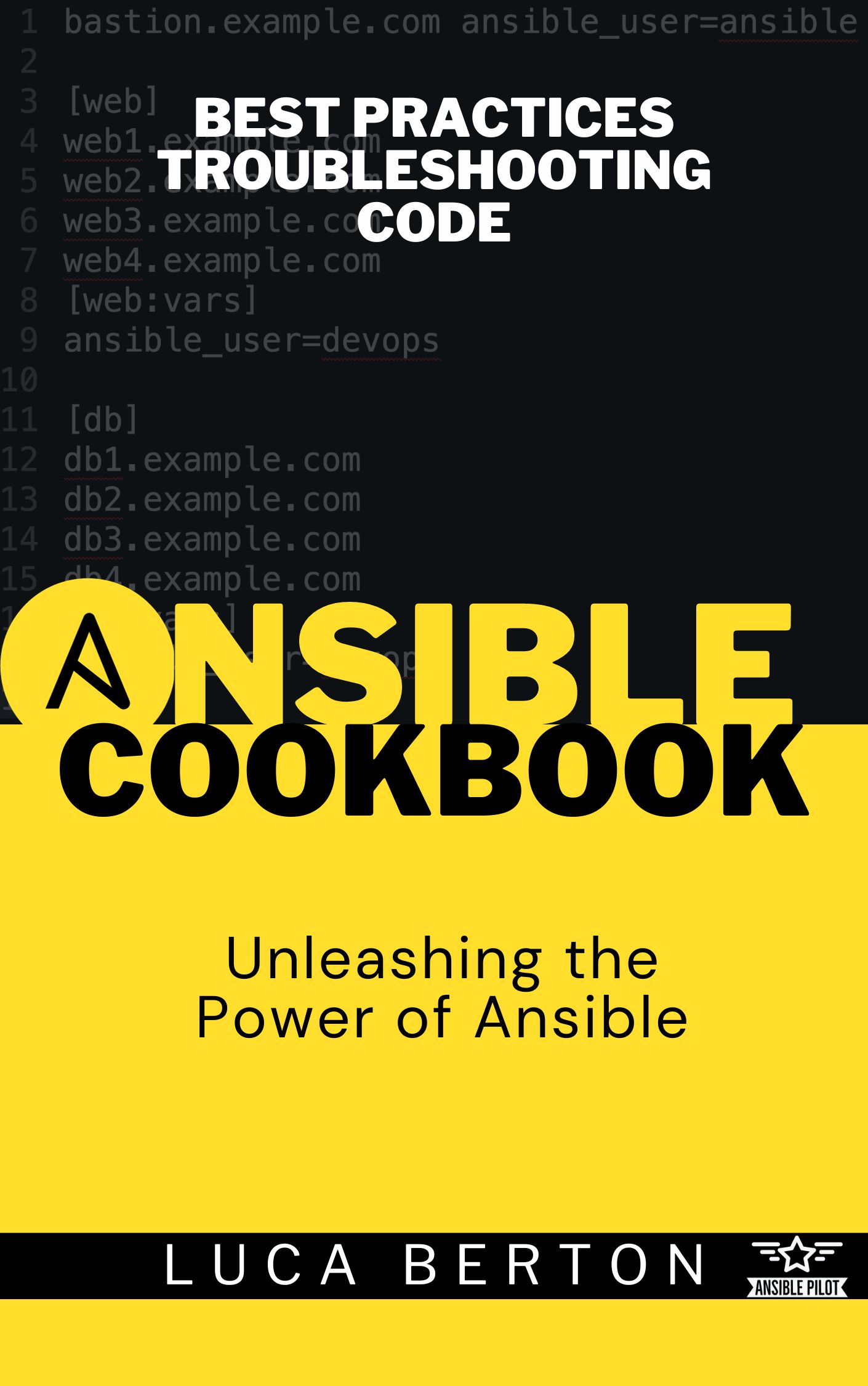 Ansible Cookbook: A Comprehensive Guide to Unleashing the Power of Ansible via Best Practices, Troubleshooting, and Linting Rules with Luca Berton